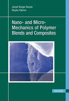 Nano- und Mikromechanik von Polymermischungen und Verbundwerkstoffen - Nano- And Micro-Mechanics of Polymer Blends and Composites