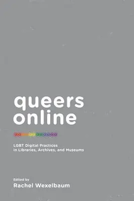 Queers Online: Digitale LGBT-Praktiken in Bibliotheken, Archiven und Museen - Queers Online: LGBT Digital Practices in Libraries, Archives, and Museums