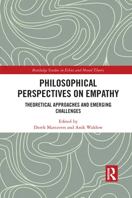 Philosophische Perspektiven der Empathie: Theoretische Ansätze und neue Herausforderungen - Philosophical Perspectives on Empathy: Theoretical Approaches and Emerging Challenges