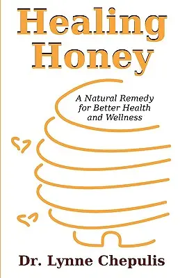 Heilender Honig: Ein natürliches Heilmittel für mehr Gesundheit und Wohlbefinden - Healing Honey: A Natural Remedy for Better Health and Wellness