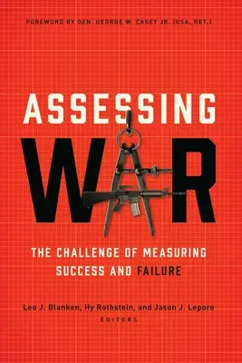Bewertung des Krieges: Die Herausforderung der Messung von Erfolg und Misserfolg - Assessing War: The Challenge of Measuring Success and Failure