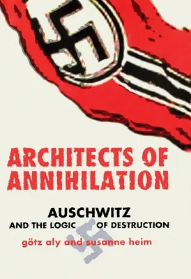 Die Architekten der Vernichtung: Auschwitz und die Logik der Vernichtung - Architects of Annihilation: Auschwitz and the Logic of Destruction
