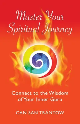 Meistere deine spirituelle Reise: Verbinde dich mit der Weisheit deines inneren Gurus - Master Your Spiritual Journey: Connect to the Wisdom of Your Inner Guru