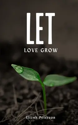 Lass die Liebe wachsen - Let Love Grow