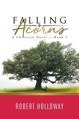 Fallende Eicheln: Ein christlicher Roman - Buch 2 - Falling Acorns: A Christian Novel - Book 2