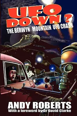 UFO Down: Der UFO-Absturz von Berwyn Mountain - UFO Down: The Berwyn Mountain UFO Crash