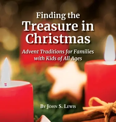 Den Schatz in Weihnachten finden: Adventstraditionen für Familien mit Kindern aller Altersgruppen - Finding the Treasure in Christmas: Advent Traditions for Families with Kids of All Ages