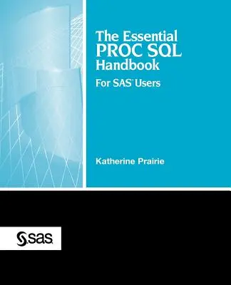 Das grundlegende Proc SQL-Handbuch: Für SAS-Anwender - The Essential Proc SQL Handbook: For SAS Users