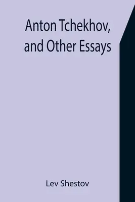Anton Tchekhov und andere Aufsätze - Anton Tchekhov, and Other Essays