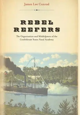 Rebel Reefers: Die Organisation und die Fähnriche der Marineakademie der Konföderierten Staaten - Rebel Reefers: The Organization and Midshipmen of the Confederate States Naval Academy