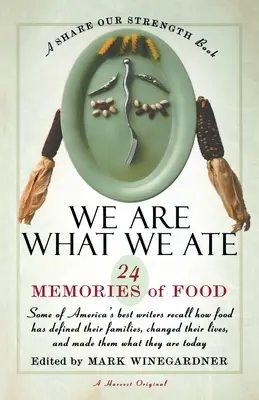 Wir sind, was wir gegessen haben: 24 Erinnerungen an Essen, ein Share Our Strength-Buch - We Are What We Ate: 24 Memories of Food, a Share Our Strength Book