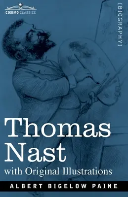 Thomas Nast: Seine Zeit und seine Bilder - Thomas Nast: His Period and His Pictures