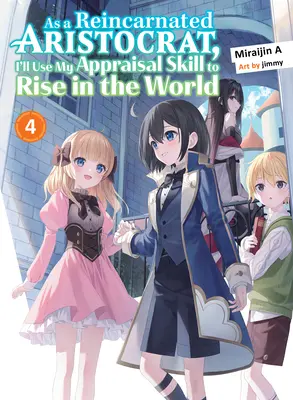 Als wiedergeborener Aristokrat werde ich meine Schätzungsfähigkeiten nutzen, um in der Welt aufzusteigen 4 (Light Novel) - As a Reincarnated Aristocrat, I'll Use My Appraisal Skill to Rise in the World 4 (Light Novel)