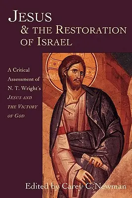 Jesus und die Wiederherstellung Israels: Eine kritische Würdigung von N.T. Wrights Jesus und der Sieg Gottes - Jesus & the Restoration of Israel: A Critical Assessment of N.T. Wright's Jesus and the Victory of God