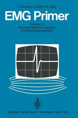 Emg Primer: Ein Leitfaden zur praktischen Elektromyographie und Elektroneurographie - Emg Primer: A Guide to Practical Electromyography and Electroneurography