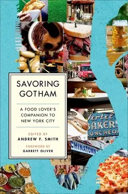 Gotham schmecken: Ein Begleiter für Essensliebhaber in New York City - Savoring Gotham: A Food Lover's Companion to New York City