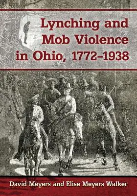 Lynchjustiz und Mafia-Gewalt in Ohio, 1772-1938 - Lynching and Mob Violence in Ohio, 1772-1938