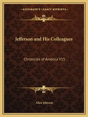 Jefferson und seine Kollegen: Chroniken von Amerika V15 - Jefferson and His Colleagues: Chronicles of America V15