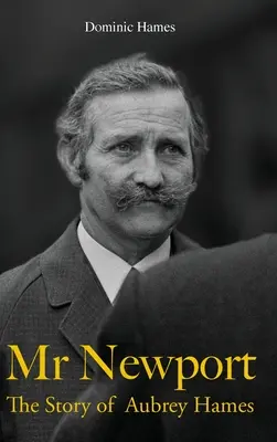 Herr Newport: Die Geschichte von Aubrey Hames - Mr Newport: The Story of Aubrey Hames