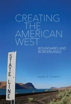 Die Entstehung des amerikanischen Westens: Grenzen und Borderlands - Creating the American West: Boundaries and Borderlands