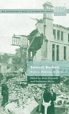 Samuel Beckett: Geschichte, Erinnerung, Archiv - Samuel Beckett: History, Memory, Archive