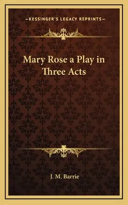 Mary Rose ein Theaterstück in drei Akten - Mary Rose a Play in Three Acts