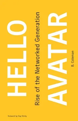 Hallo Avatar: Der Aufstieg der vernetzten Generation - Hello Avatar: Rise of the Networked Generation