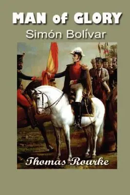 Der Mann des Ruhmes: Simon Bolivar - Man of Glory: Simon Bolivar