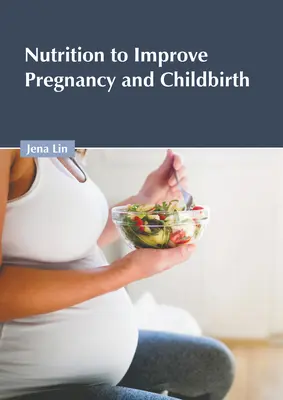 Ernährung zur Verbesserung von Schwangerschaft und Geburt - Nutrition to Improve Pregnancy and Childbirth