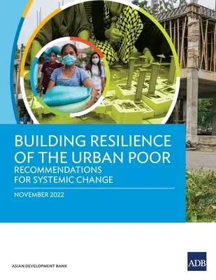 Stärkung der Widerstandsfähigkeit der armen Stadtbevölkerung: Empfehlungen für einen systemischen Wandel - Building Resilience of the Urban Poor: Recommendations for Systemic Change