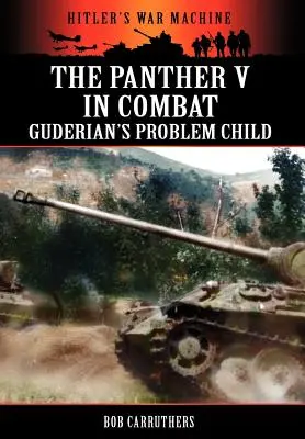 Der Panther V im Gefecht - Guderians Sorgenkind - The Panther V in Combat - Guderian's Problem Child