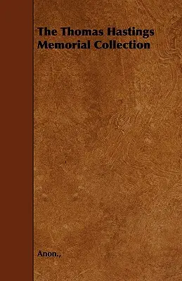 Die Thomas Hastings Memorial Collection - The Thomas Hastings Memorial Collection