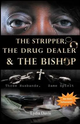 Die Stripperin, der Drogendealer und der Bischof: Drei Ehemänner, derselbe Geist - The Stripper, The Drug Dealer & The Bishop: Three Husbands, Same Spirit