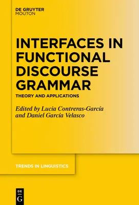 Schnittstellen in der funktionalen Diskursgrammatik: Theorie und Anwendungen - Interfaces in Functional Discourse Grammar: Theory and Applications