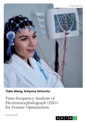 Zeit-Frequenz-Analyse des Elektroenzephalographen (EEG) zur Optimierung von Merkmalen - Time-Frequency Analysis of Electroencephalograph (EEG) for Feature Optimization