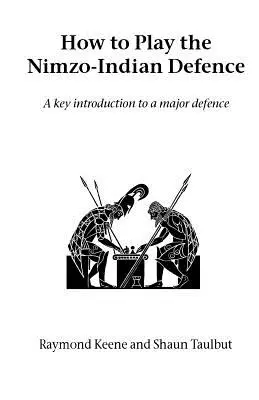 Wie man die Nimzo-Indische Verteidigung spielt: Eine wichtige Einführung in eine Hauptverteidigung - How to Play the Nimzo-Indian Defence: A Key Introduction to a Major Defence