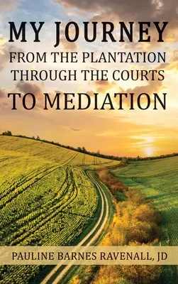 Meine Reise von der Plantage über die Gerichte bis zur Mediation - My Journey from the Plantation, through the Courts, to Mediation