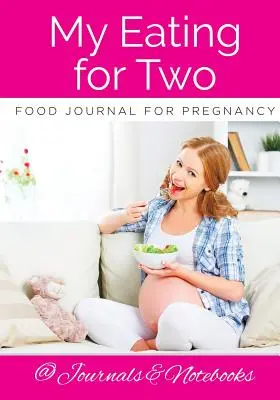 Mein Eating for Two Food Journal für die Schwangerschaft - My Eating for Two Food Journal for Pregnancy