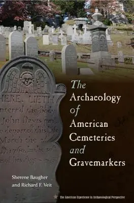 Die Archäologie der amerikanischen Friedhöfe und Grabzeichen - The Archaeology of American Cemeteries and Gravemarkers