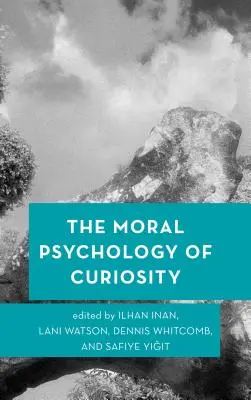 Die Moralpsychologie der Neugierde - The Moral Psychology of Curiosity