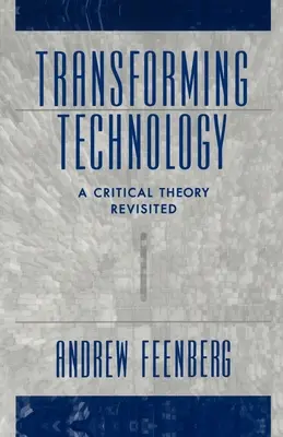Technologie transformieren: Eine kritische Theorie im Rückblick - Transforming Technology: A Critical Theory Revisited