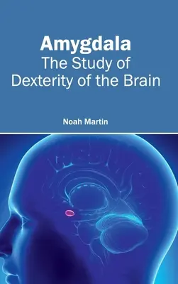 Amygdala: Das Studium der Geschicklichkeit des Gehirns - Amygdala: The Study of Dexterity of the Brain