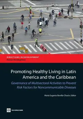 Förderung einer gesunden Lebensweise in Lateinamerika und der Karibik: Steuerung sektorübergreifender Aktivitäten zur Vorbeugung von Risikofaktoren für nichtübertragbare Krankheiten - Promoting Healthy Living in Latin America and the Caribbean: Governance of Multisectoral Activities to Prevent Risk Factors for Noncommunicable Diseas
