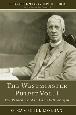 Die Westminster-Kanzel, Bd. I - The Westminster Pulpit vol. I