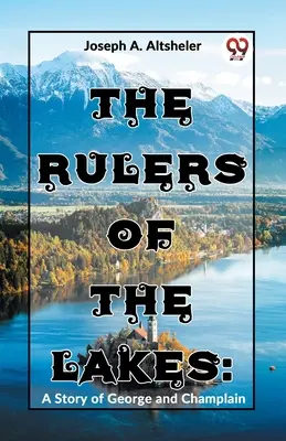 Die Herrscher der Seen: Eine Geschichte von George und Champlain - The Rulers Of The Lakes: A Story Of George And Champlain