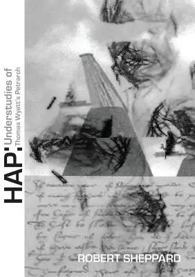 Hap: Petrarca in der Unterstufe von Thomas Wyatt - Hap: Understudies of Thomas Wyatt's Petrarch