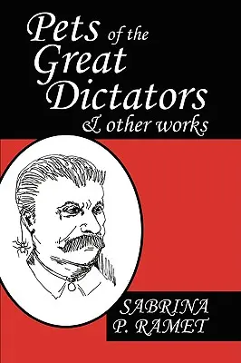 Haustiere der großen Diktatoren und andere Werke - Pets of the Great Dictators & Other Works