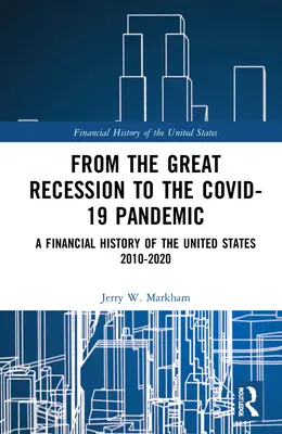 Von der Großen Rezession bis zur Covid-19-Pandemie: Eine Finanzgeschichte der Vereinigten Staaten 2010-2020 - From the Great Recession to the Covid-19 Pandemic: A Financial History of the United States 2010-2020