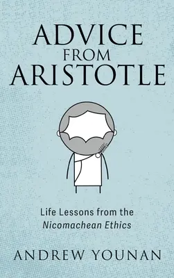 Ratschläge von Aristoteles: Lebenslektionen aus der Nikomachischen Ethik - Advice from Aristotle: Life Lessons from the Nicomachean Ethics