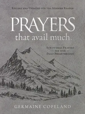 Gebete, die viel nützen (Geschenkausgabe in Kunstleder) Überarbeitet und aktualisiert für den modernen Leser: Biblische Gebete für Ihren täglichen Durchbruch - Prayers That Avail Much (Imitation Leather Gift Edition) Revised and Updated for the Modern Reader: Scriptural Prayers for Your Daily Breakthrough